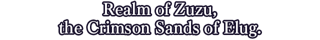 Realm of Zuzu, the Crimson Sands of Elug.