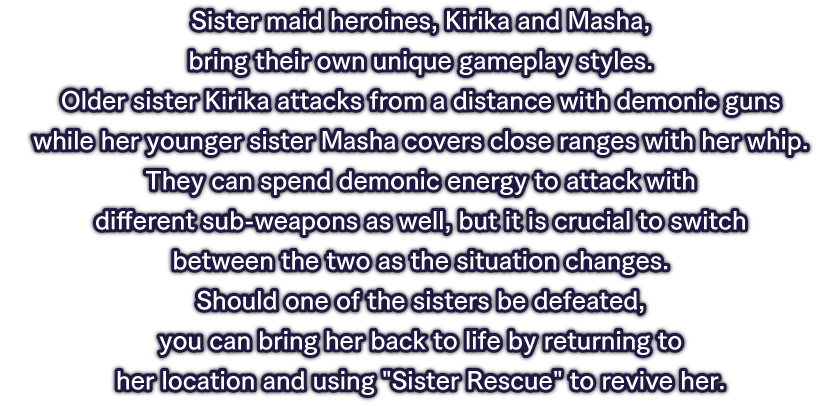 Sister maid heroines, Kirika and Masha, bring their own unique gameplay styles.