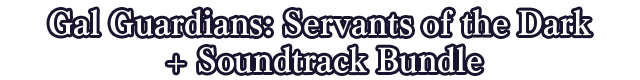 Gal Guardians: Servants of the Dark + Soundtrack Bundle