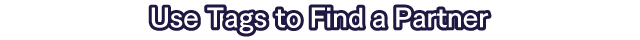 Use Tags to Find a Partner